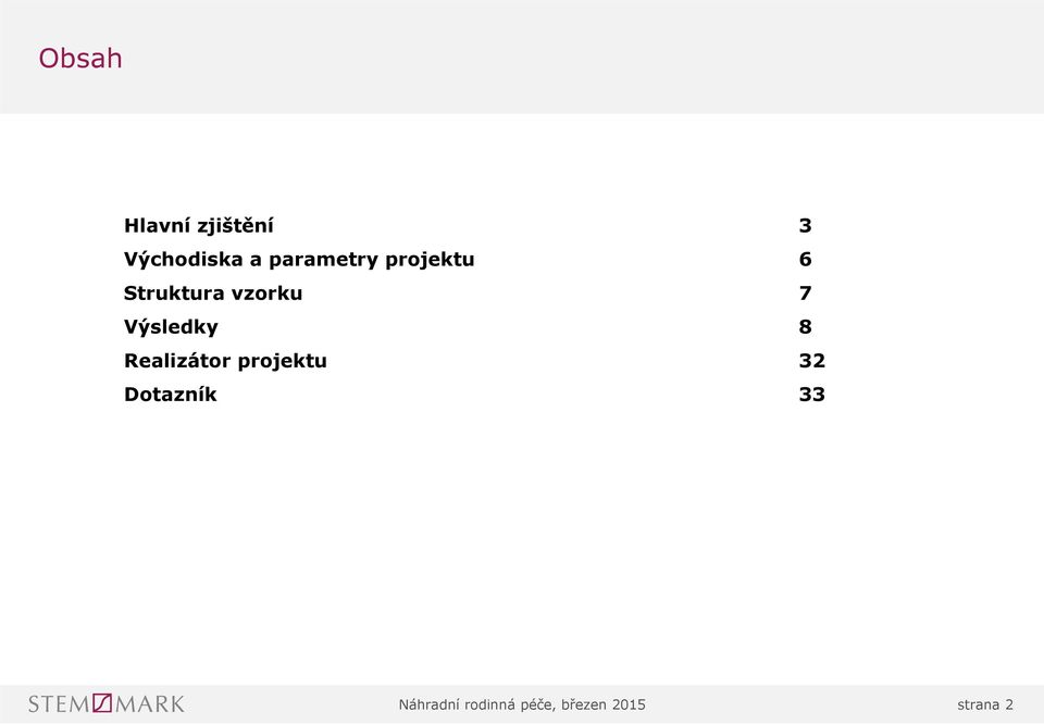 Výsledky 8 Realizátor projektu 32