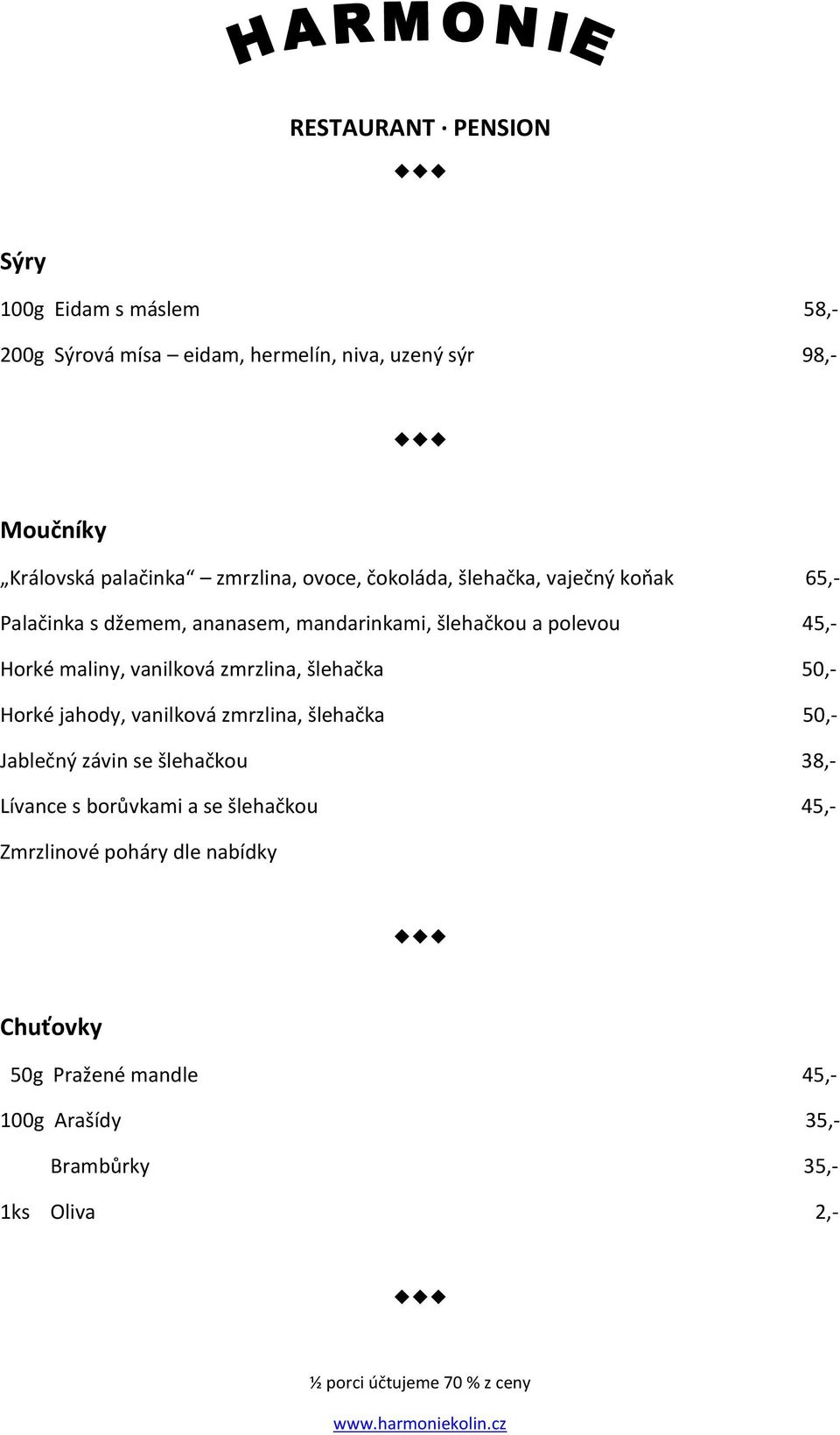 vanilková zmrzlina, šlehačka 50,- Horké jahody, vanilková zmrzlina, šlehačka 50,- Jablečný závin se šlehačkou 38,- Lívance s