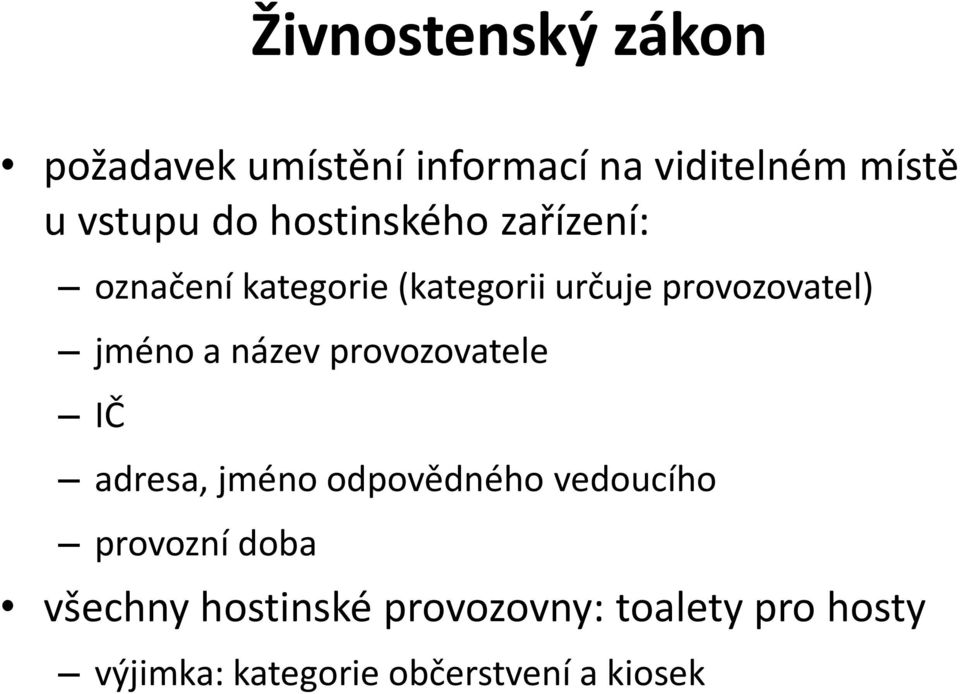 název provozovatele IČ adresa, jméno odpovědného vedoucího provozní doba všechny