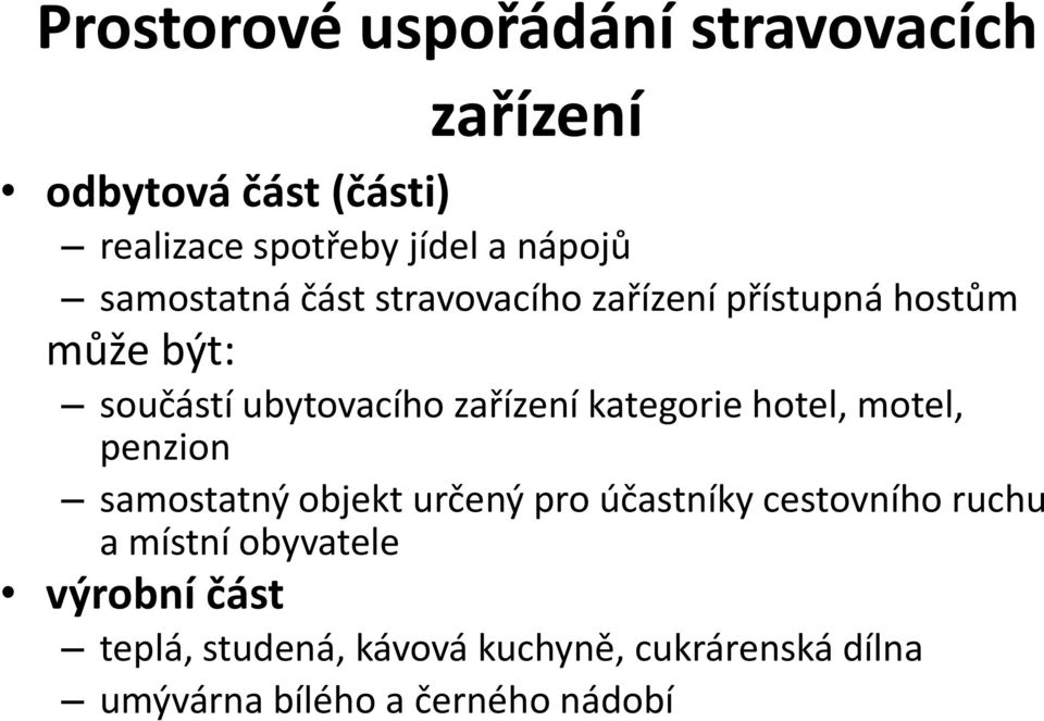 kategorie hotel, motel, penzion samostatný objekt určený pro účastníky cestovního ruchu a místní