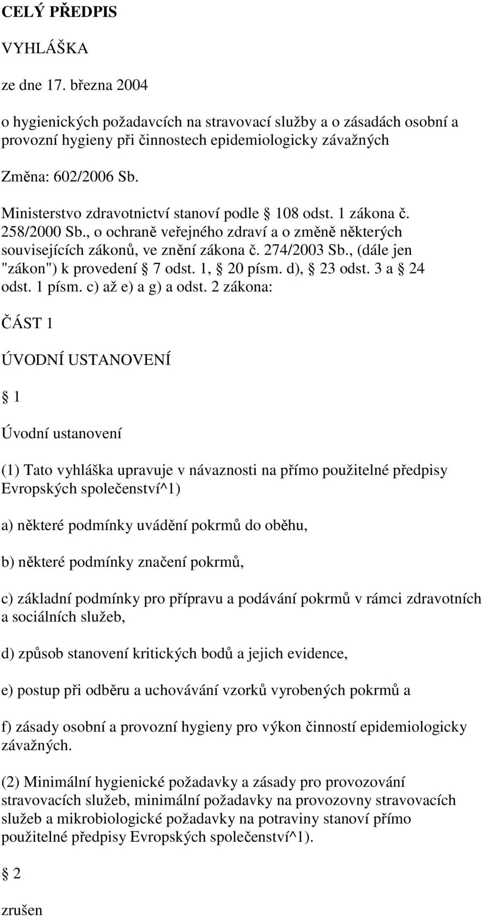 , (dále jen "zákon") k provedení 7 odst. 1, 20 písm. d), 23 odst. 3 a 24 odst. 1 písm. c) až e) a g) a odst.