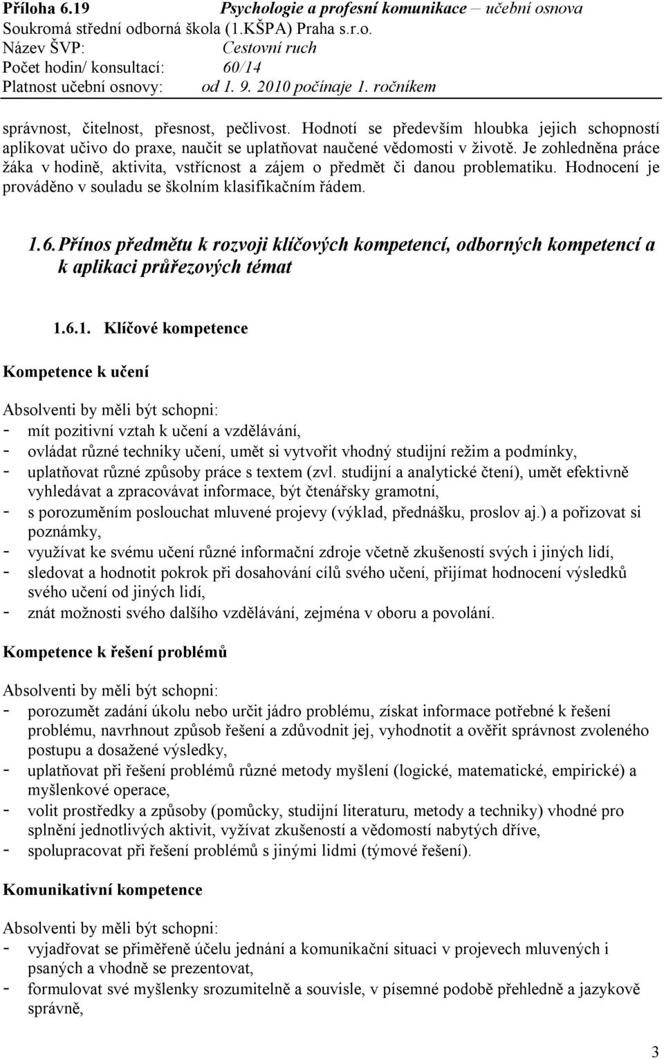 Přínos předmětu k rozvoji klíčových kompetencí, odborných kompetencí a k aplikaci průřezových témat 1.