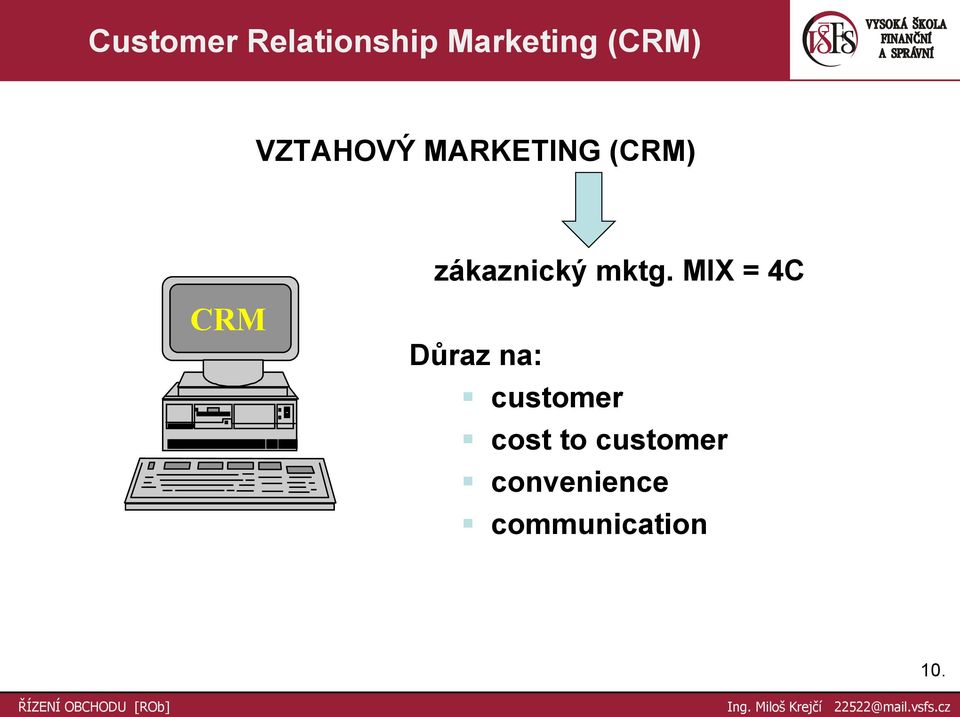 mktg. MIX = 4C CRM Důraz na: customer