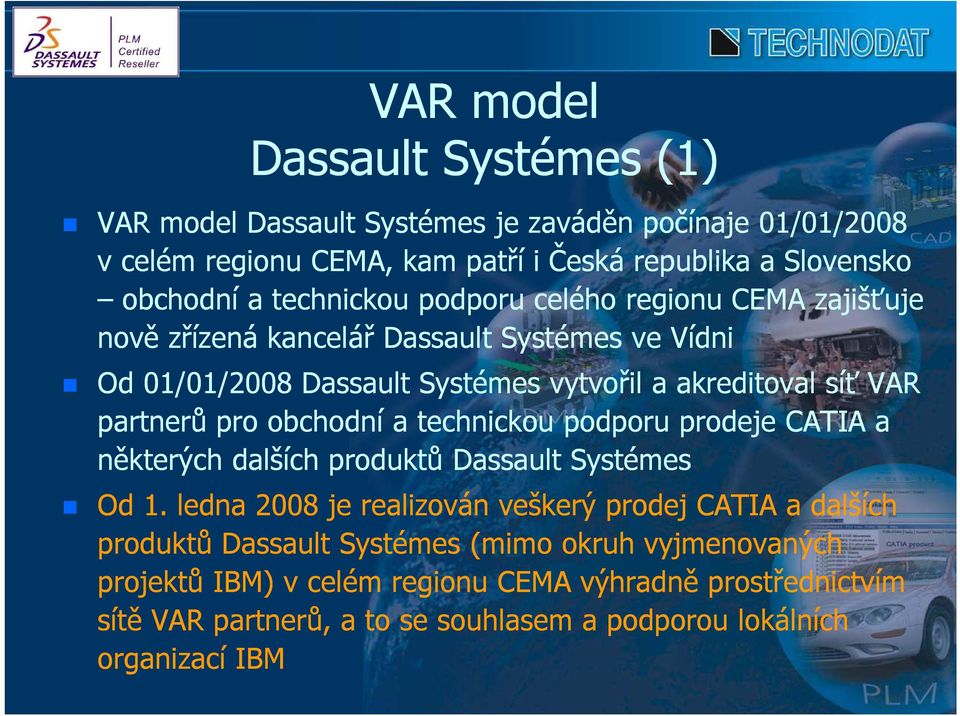obchodní a technickou podporu prodeje CATIA a některých dalších produktů Dassault Systémes Od 1.
