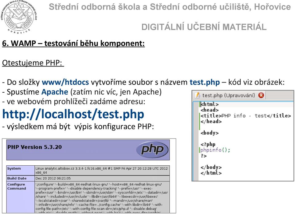 php kód viz obrázek: - Spustíme Apache (zatím nic víc, jen Apache) -