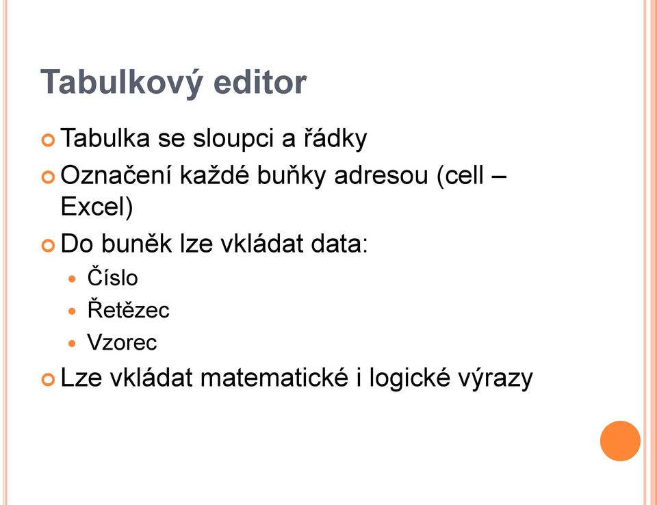 Do buněk lze vkládat data: Číslo Řetězec