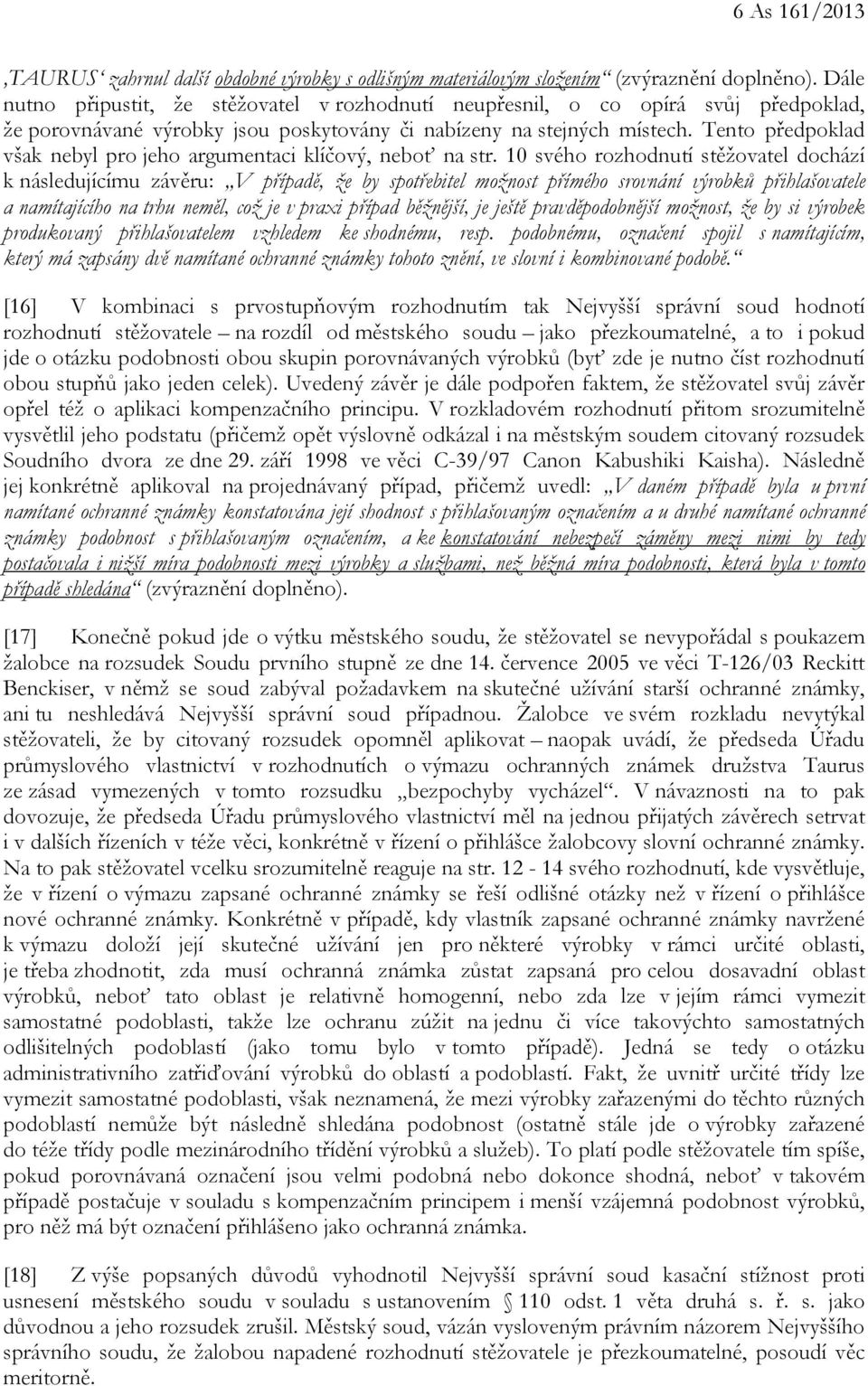 Tento předpoklad však nebyl pro jeho argumentaci klíčový, neboť na str.