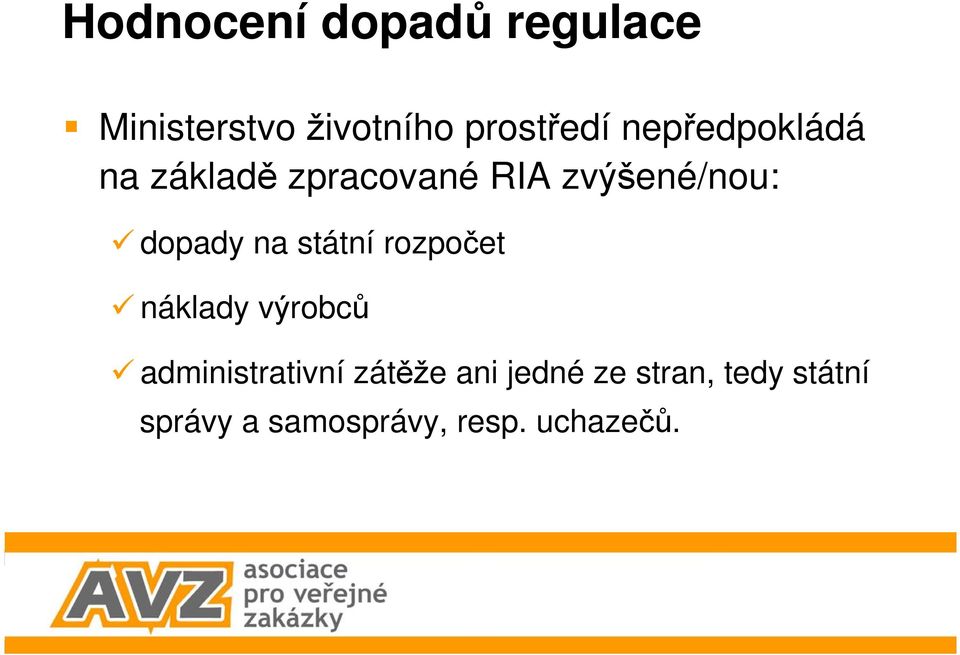 na státní rozpočet náklady výrobců administrativní zátěže ani