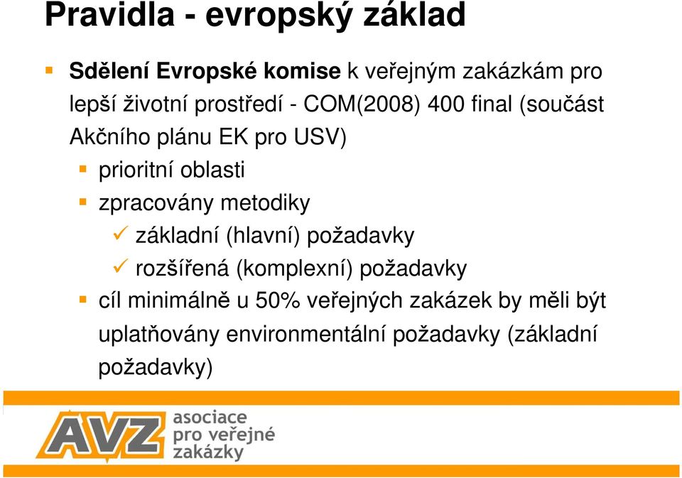 zpracovány metodiky základní (hlavní) požadavky rozšířená (komplexní) požadavky cíl