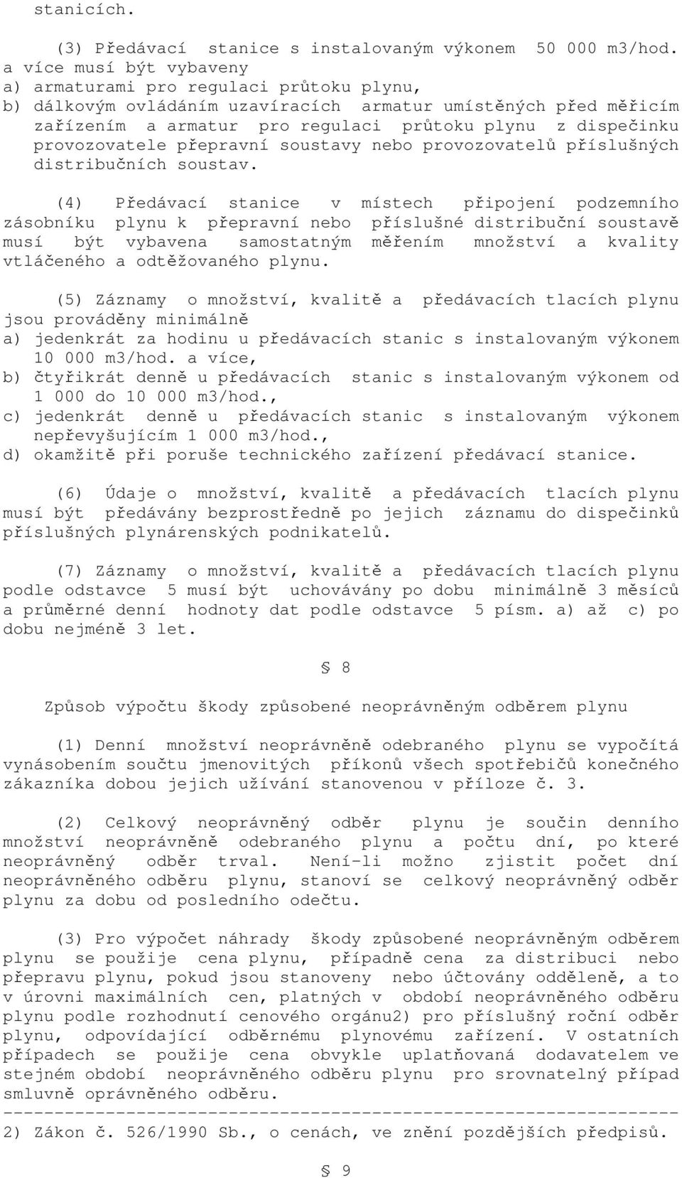 provozovatele přepravní soustavy nebo provozovatelů příslušných distribučních soustav.