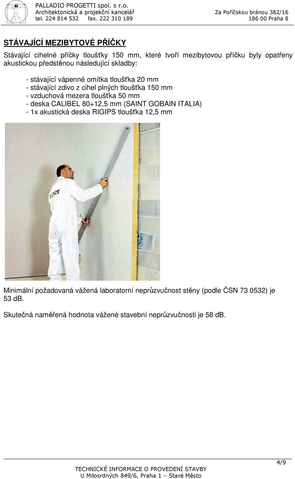 mezera tloušťka 50 mm - deska CALIBEL 80+12,5 mm (SAINT GOBAIN ITALIA) - 1x akustická deska RIGIPS tloušťka 12,5 mm Minimální