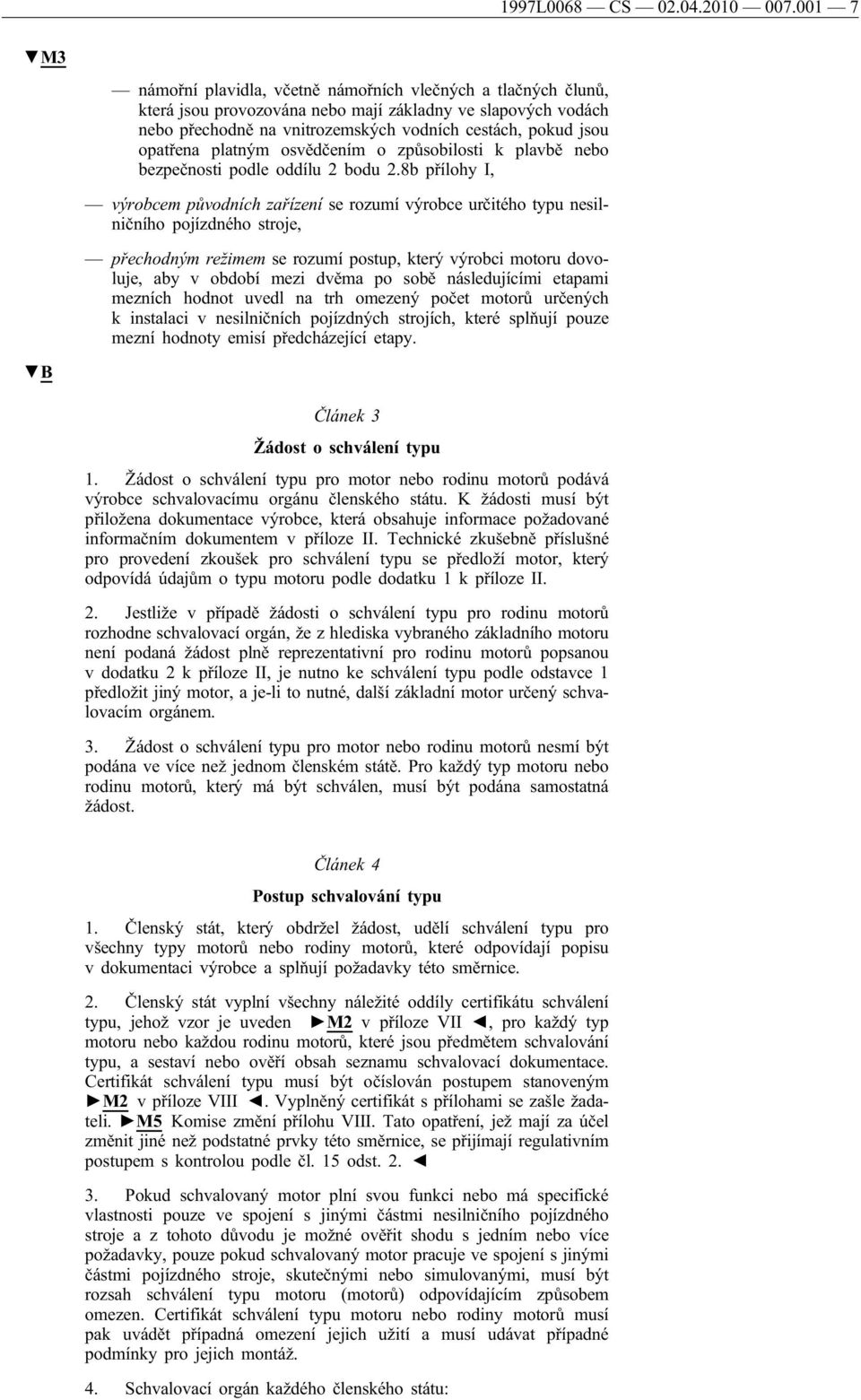 platným osvědčením o způsobilosti k plavbě nebo bezpečnosti podle oddílu 2 bodu 2.