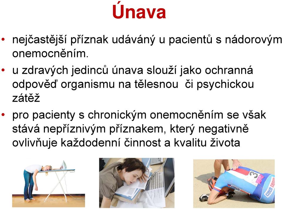 či psychickou zátěž pro pacienty s chronickým onemocněním se však stává