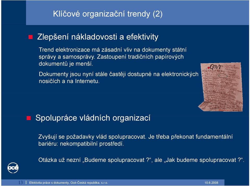 Dokumenty jsou nyní stále častěji dostupné na elektronických nosičích a na Internetu.