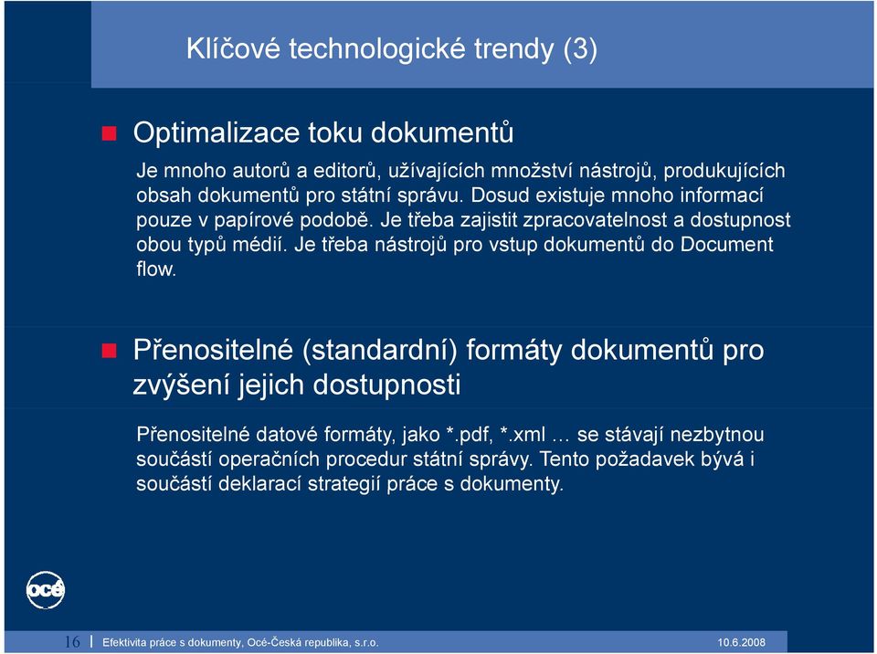 Je třeba nástrojů pro vstup dokumentů do Document flow.