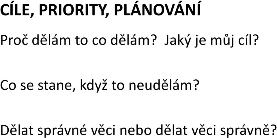 Co se stane, když to neudělám?