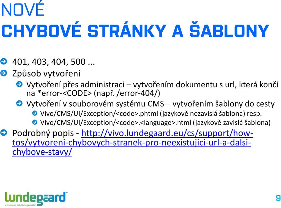 /error-404/) Vytvoření v souborovém systému CMS vytvořením šablony do cesty Vivo/CMS/UI/Exception/<code>.