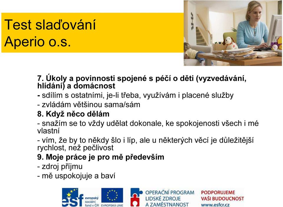 využívám i placené služby - zvládám většinou sama/sám 8.