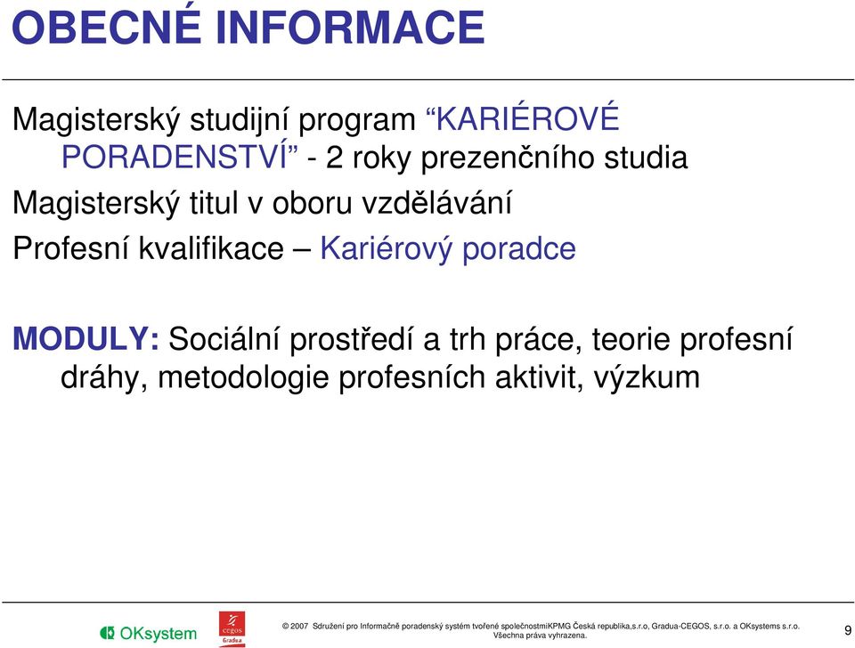 Profesní kvalifikace Kariérový poradce MODULY: Sociální prostředí a