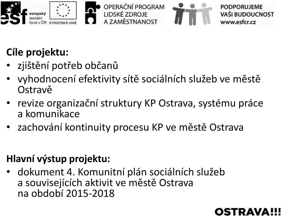 zachování kontinuity procesu KP ve městě Ostrava Hlavní výstup projektu: dokument 4.