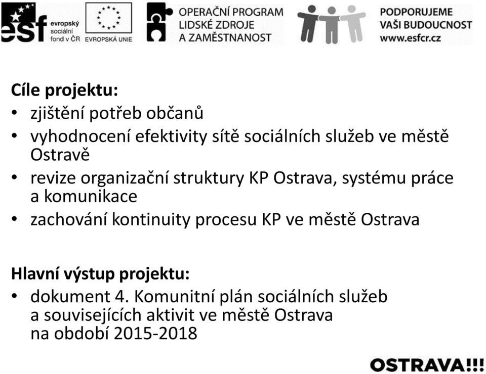 zachování kontinuity procesu KP ve městě Ostrava Hlavní výstup projektu: dokument 4.