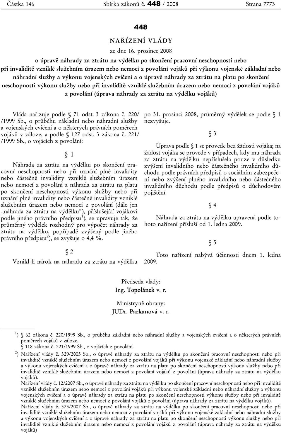 náhradní služby a výkonu vojenských cvičení a o úpravě náhrady za ztrátu na platu po skončení neschopnosti výkonu služby nebo při invaliditě vzniklé služebním úrazem nebo nemocí z povolání vojáků z