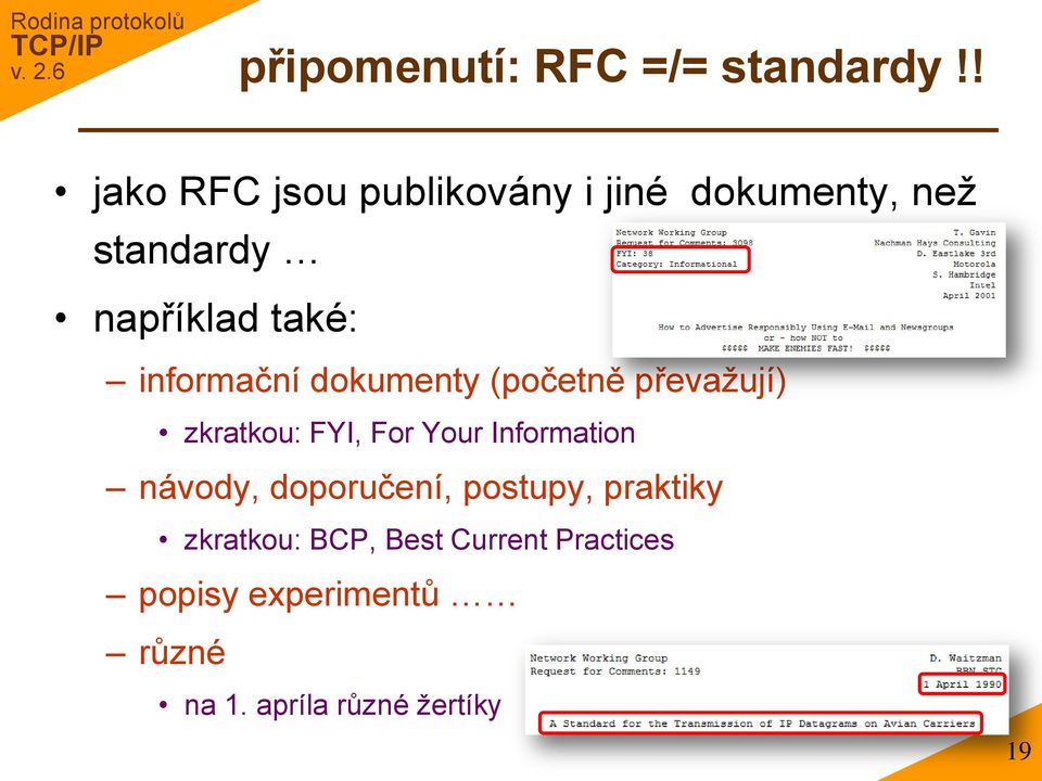 informační dokumenty (početně převaţují) zkratkou: FYI, For Your Information