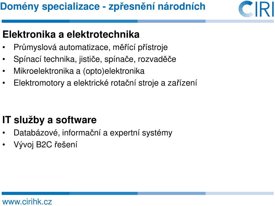 Mikroelektronika a (opto)elektronika Elektromotory a elektrické rotační stroje a