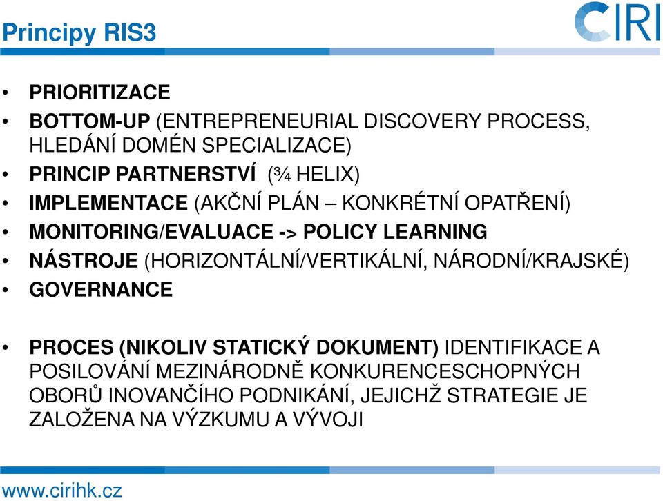 NÁSTROJE (HORIZONTÁLNÍ/VERTIKÁLNÍ, NÁRODNÍ/KRAJSKÉ) GOVERNANCE PROCES (NIKOLIV STATICKÝ DOKUMENT) IDENTIFIKACE