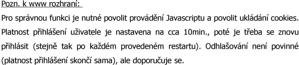 Platnost přihlášení uživatele je nastavena na cca 10min.