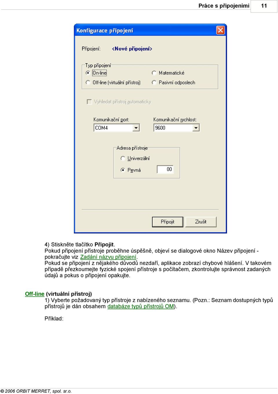 Pokud se připojení z nějakého důvodů nezdaří, aplikace zobrazí chybové hlášení.