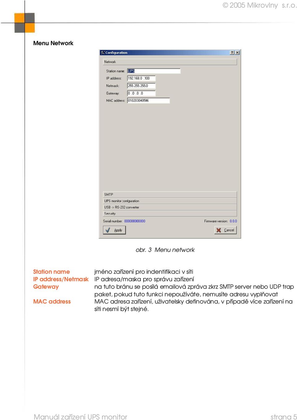 adresa/maska pro správu zařízení Gateway na tuto bránu se posílá emailová zpráva zkrz SMTP server