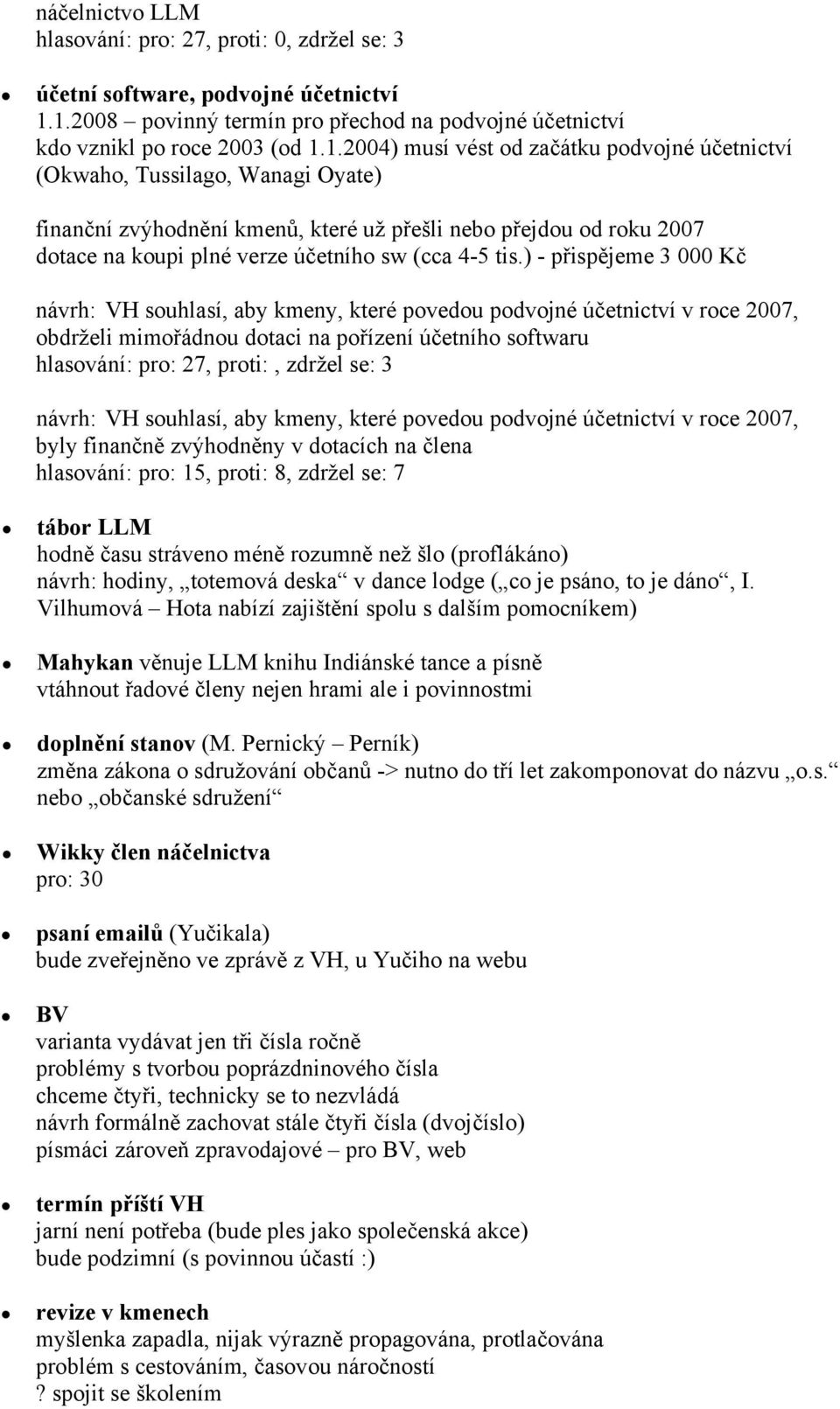 které už přešli nebo přejdou od roku 2007 dotace na koupi plné verze účetního sw (cca 4-5 tis.
