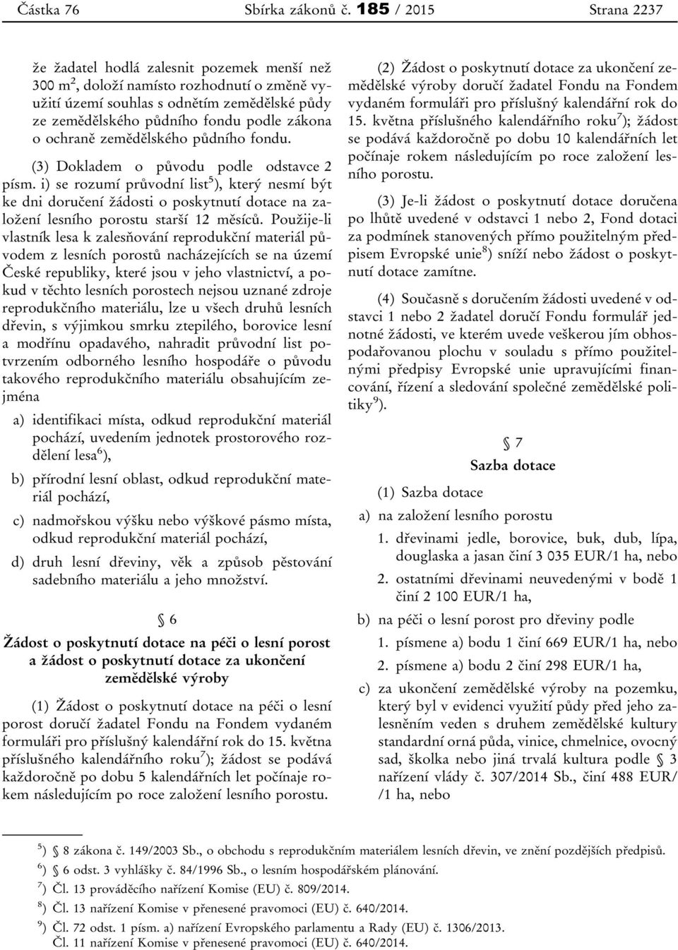 zákona o ochraně zemědělského půdního fondu. (3) Dokladem o původu podle odstavce 2 písm.