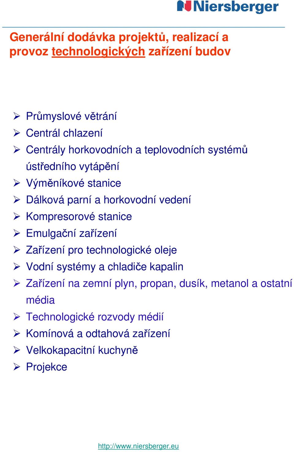 stanice Emulgační zařízení Zařízení pro technologické oleje Vodní systémy a chladiče kapalin Zařízení na zemní plyn,