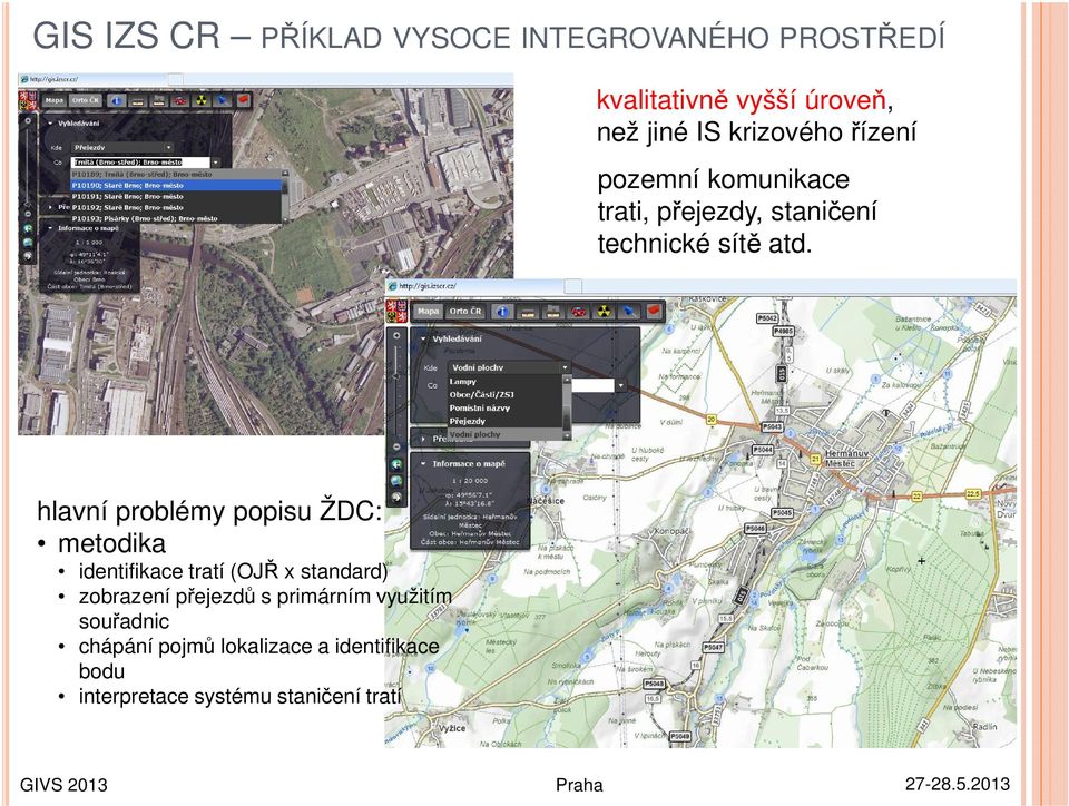 hlavní problémy popisu ŽDC: metodika identifikace tratí (OJŘ x standard) zobrazení přejezdů s