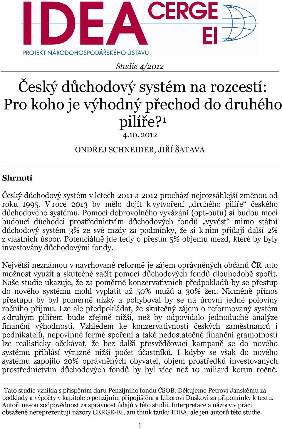 V roce 2013 by mělo dojít k vytvoření druhého pilíře českého důchodového systému.