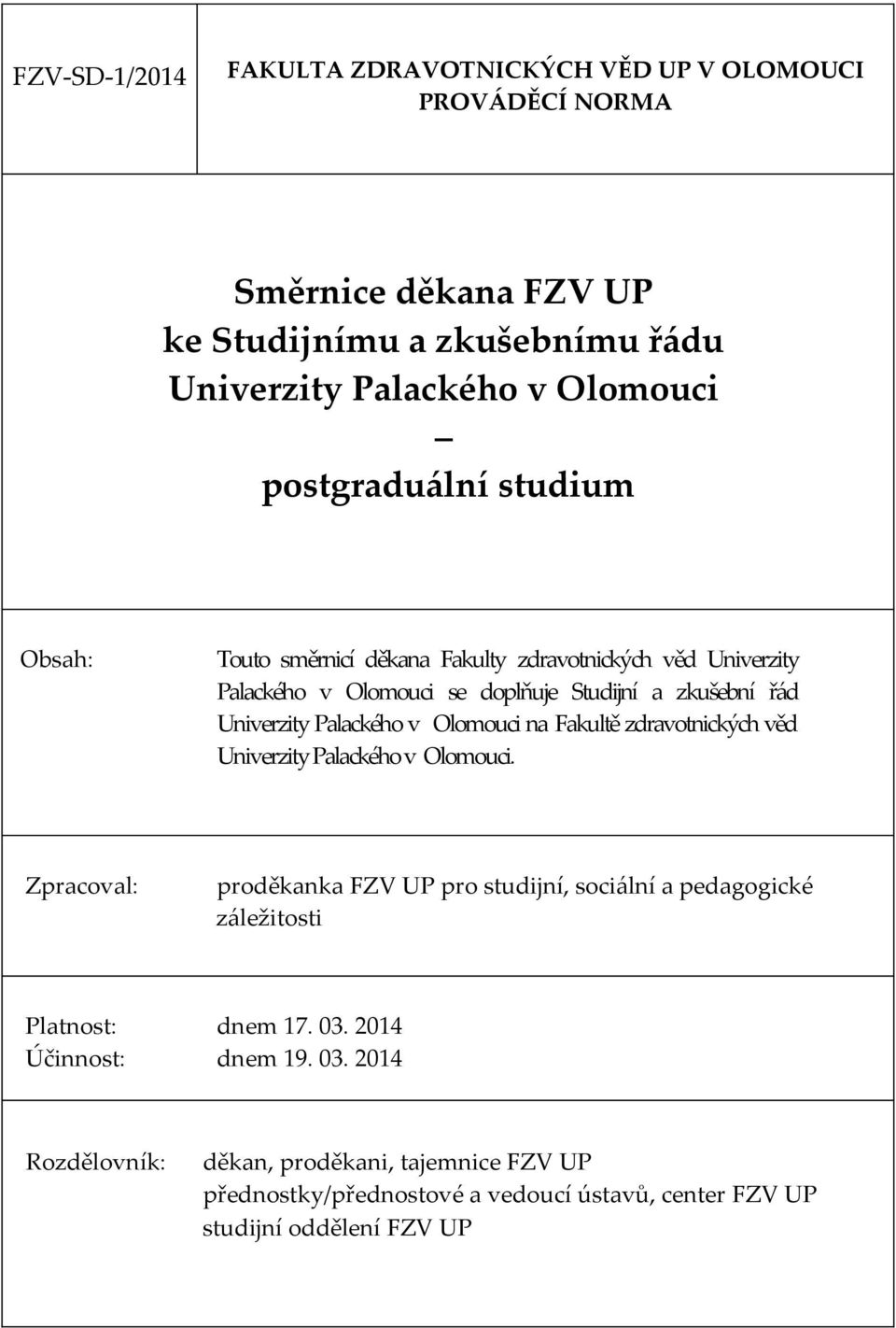 Palackého v Olomouci na Fakultě zdravotnických věd Univerzity Palackého v Olomouci.