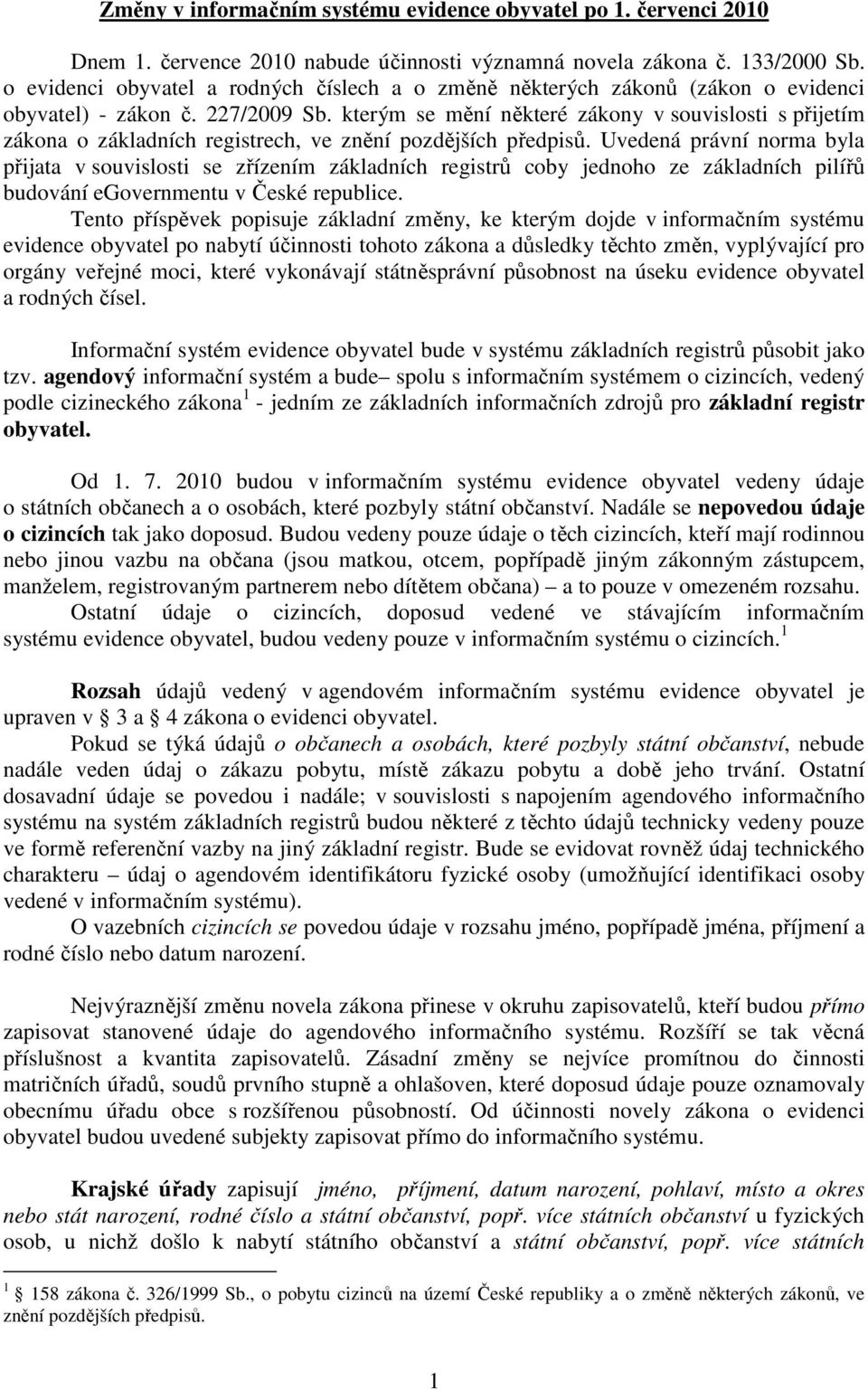 kterým se mění některé zákony v souvislosti s přijetím zákona o základních registrech, ve znění pozdějších předpisů.