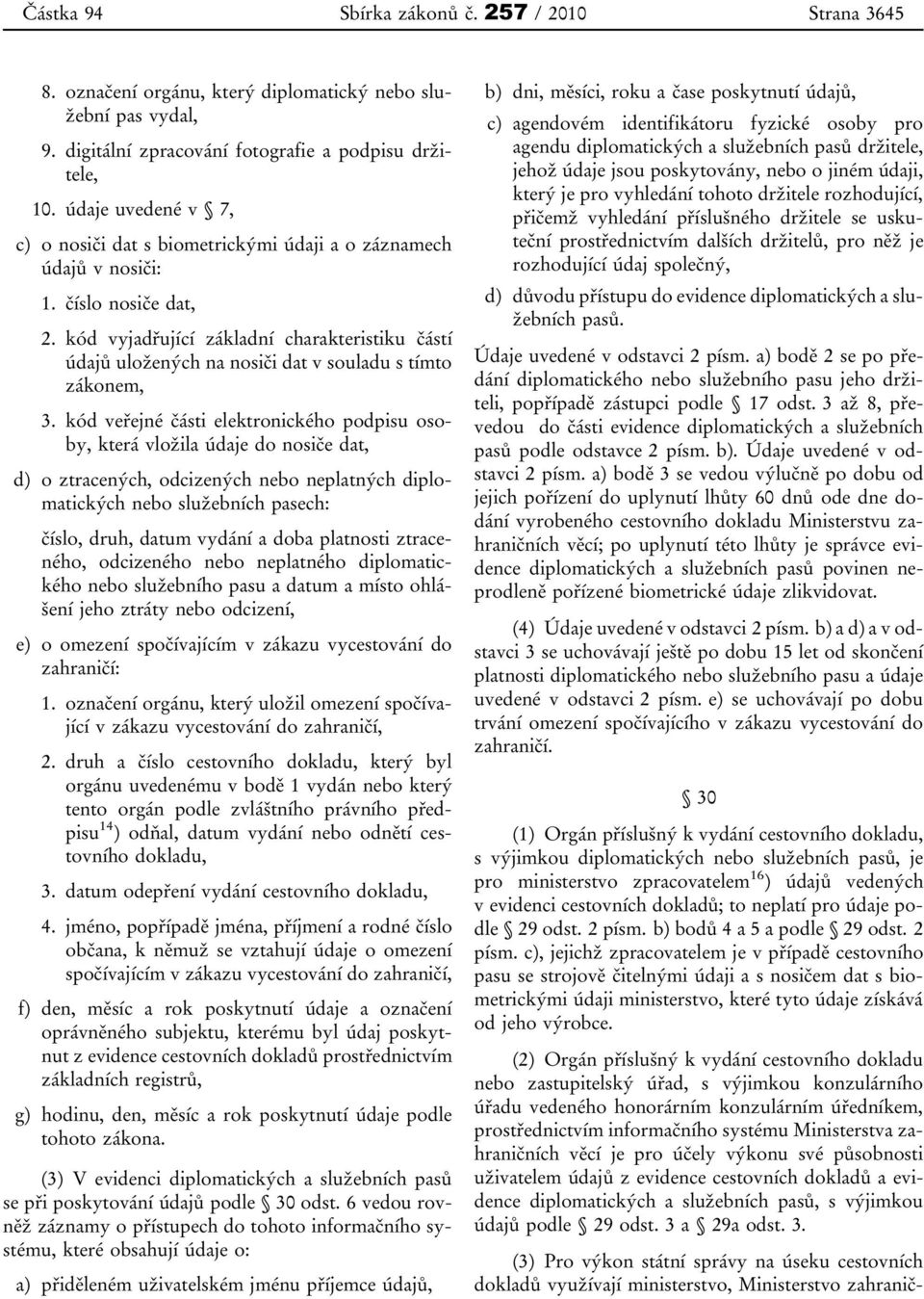 kód vyjadřující základní charakteristiku částí údajů uložených na nosiči dat v souladu s tímto zákonem, 3.