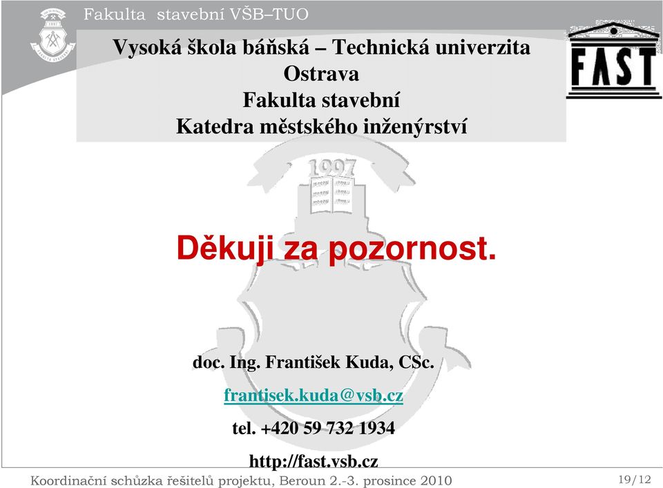 František Kuda, CSc. frantisek.kuda@vsb.cz tel.