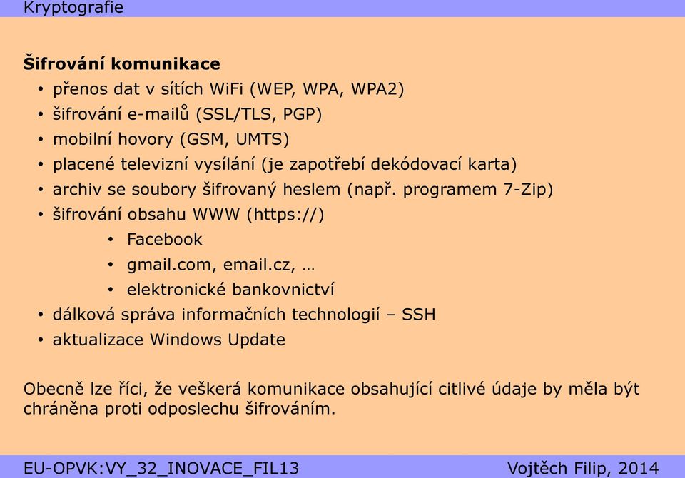 programem 7-Zip) šifrování obsahu WWW (https://) Facebook gmail.com, email.