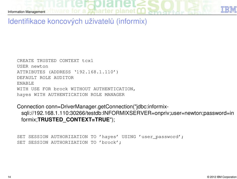 2.168.1.110 ) DEFAULT ROLE AUDITOR ENABLE WITH USE FOR brock WITHOUT AUTHENTICATION, hayes WITH AUTHENTICATION ROLE MANAGER