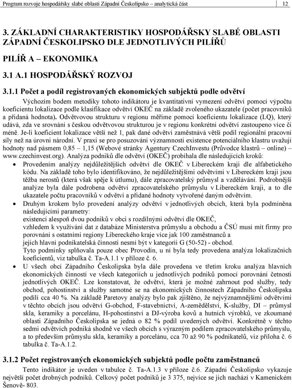 lokalizace podle klasifikace odvětví OKEČ na základě zvoleného ukazatele (počet pracovníků a přidaná hodnota).