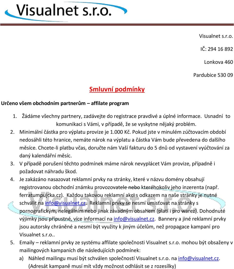 000 Kč. Pokud jste v minulém zúčtovacím období nedosáhli této hranice, nemáte nárok na výplatu a částka Vám bude převedena do dalšího měsíce.