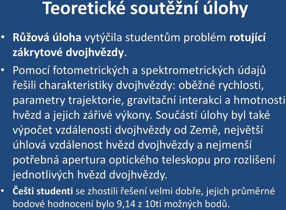 hmotnosti hvězd a jejich zářivé výkony.