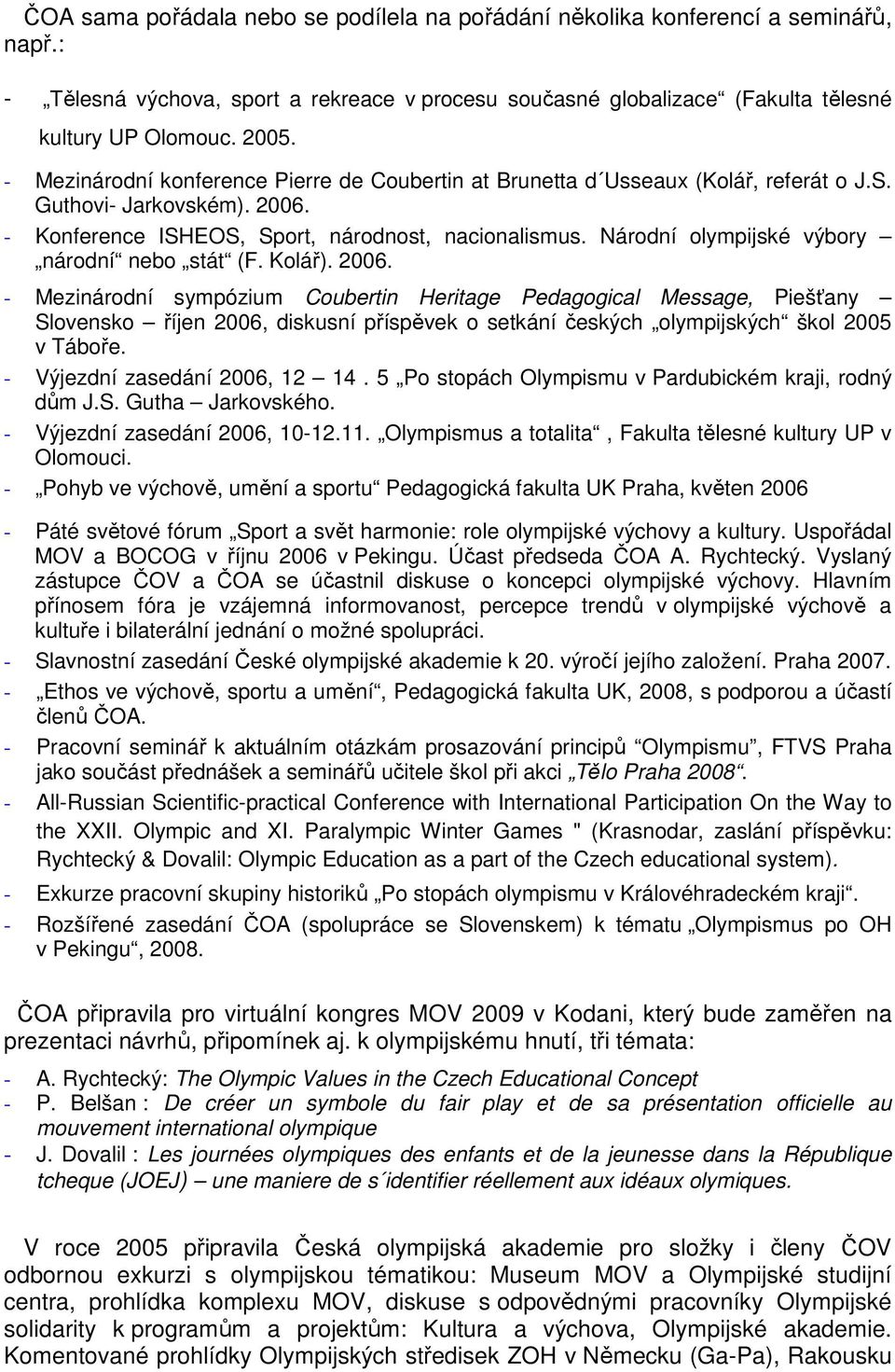 Národní olympijské výbory národní nebo stát (F. Kolář). 2006.