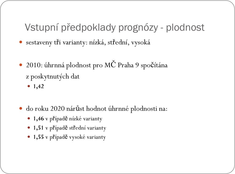 poskytnutých dat 1,42 do roku 2020 nárůst hodnot úhrnné plodnosti na: 1,46