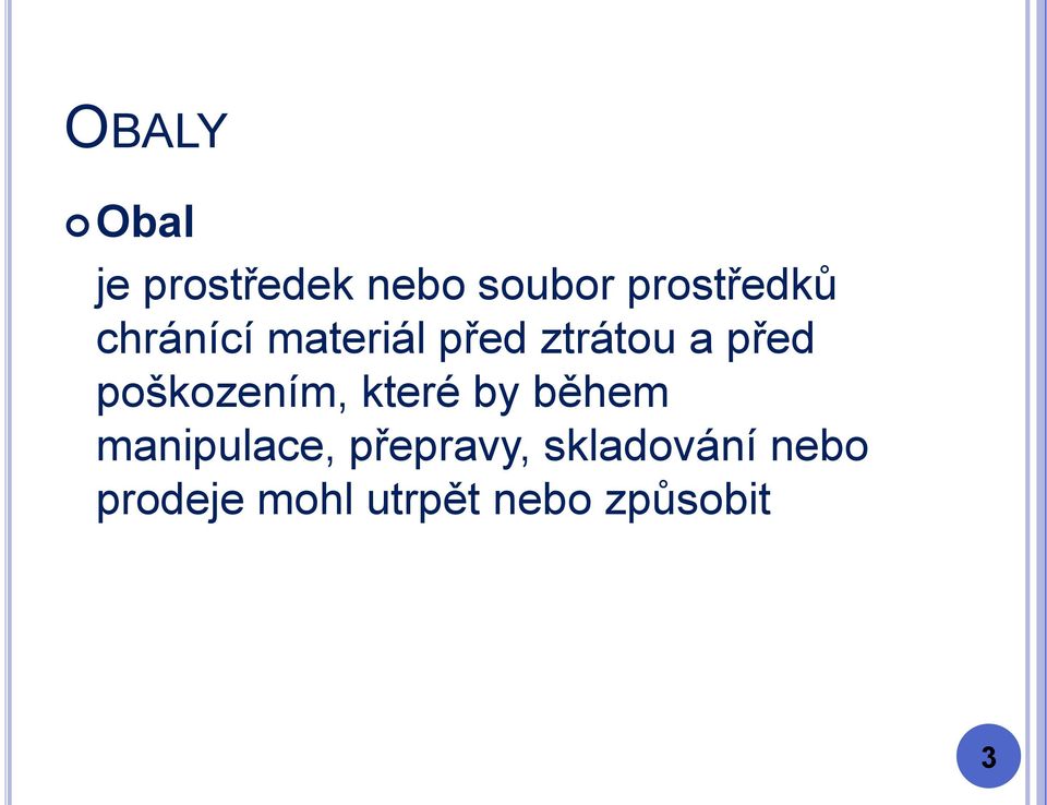 před poškozením, které by během manipulace,