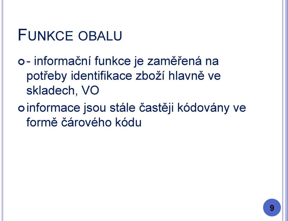 hlavně ve skladech, VO informace jsou